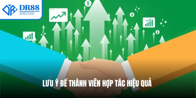Lưu ý để thành viên hợp tác hiệu quả