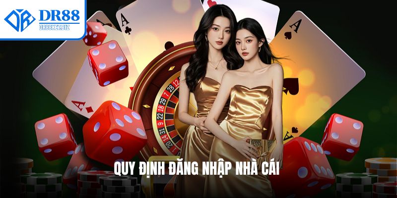 Quy định đăng nhập nhà cái