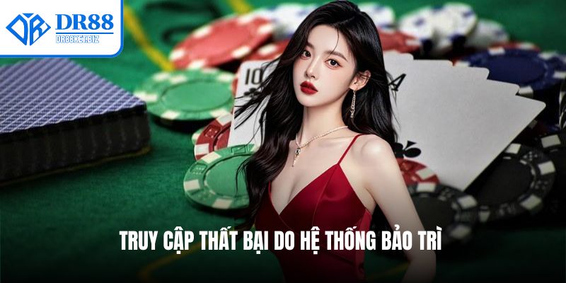 Truy cập thất bại do hệ thống bảo trì