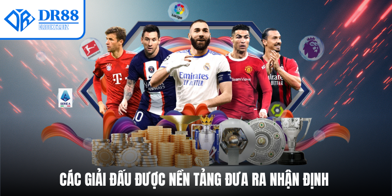 Các giải đấu được nền tảng đưa ra nhận định